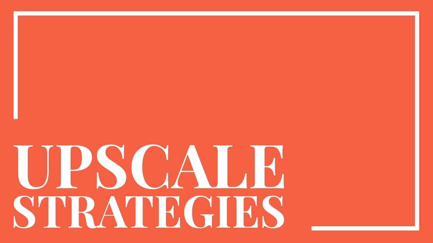 Upscale Strategies